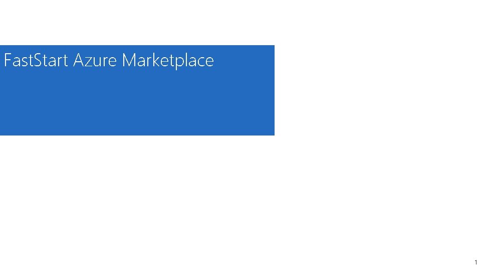 Fast. Start Azure Marketplace 1 