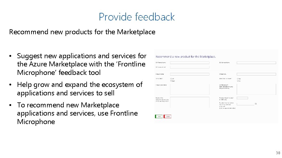 Provide feedback Recommend new products for the Marketplace • Suggest new applications and services