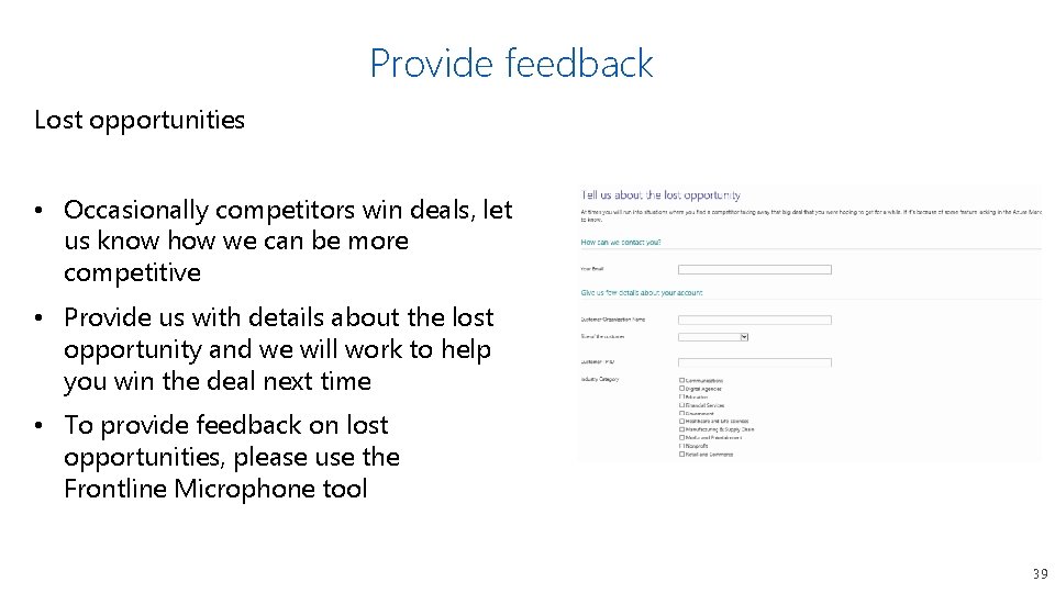 Provide feedback Lost opportunities • Occasionally competitors win deals, let us know how we