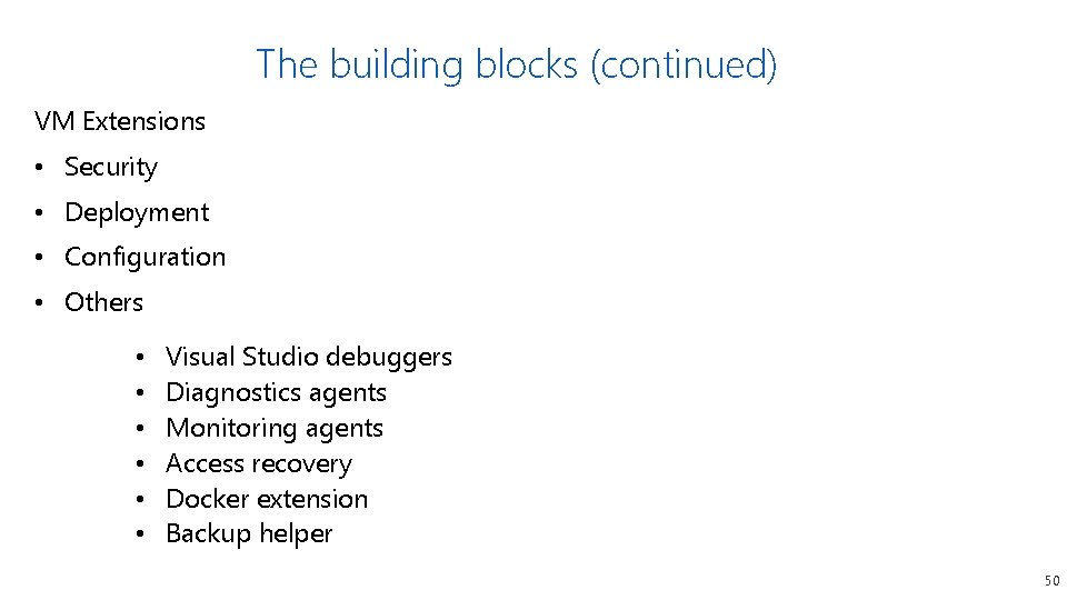 The building blocks (continued) VM Extensions • Security • Deployment • Configuration • Others