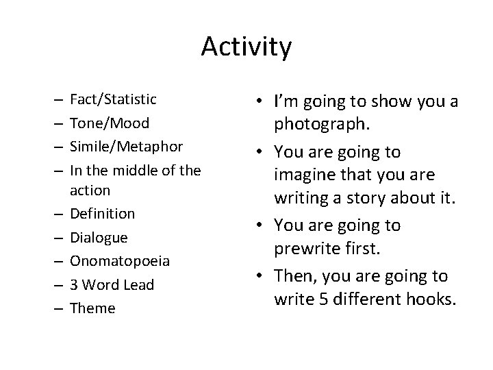 Activity – – – – – Fact/Statistic Tone/Mood Simile/Metaphor In the middle of the