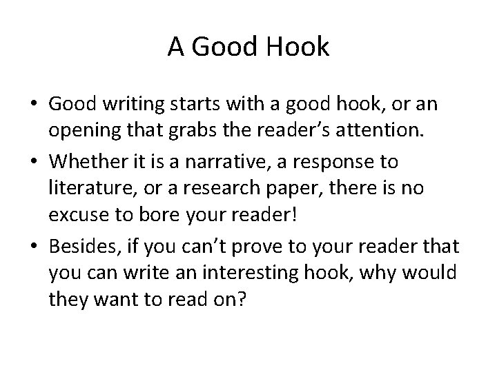 A Good Hook • Good writing starts with a good hook, or an opening