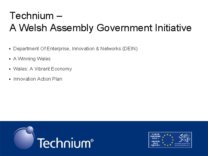 Technium – A Welsh Assembly Government Initiative § Department Of Enterprise, Innovation & Networks