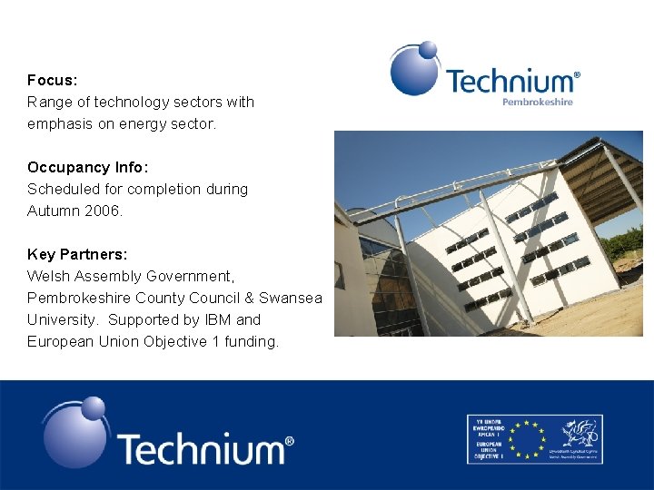 Focus: Range of technology sectors with emphasis on energy sector. Occupancy Info: Scheduled for