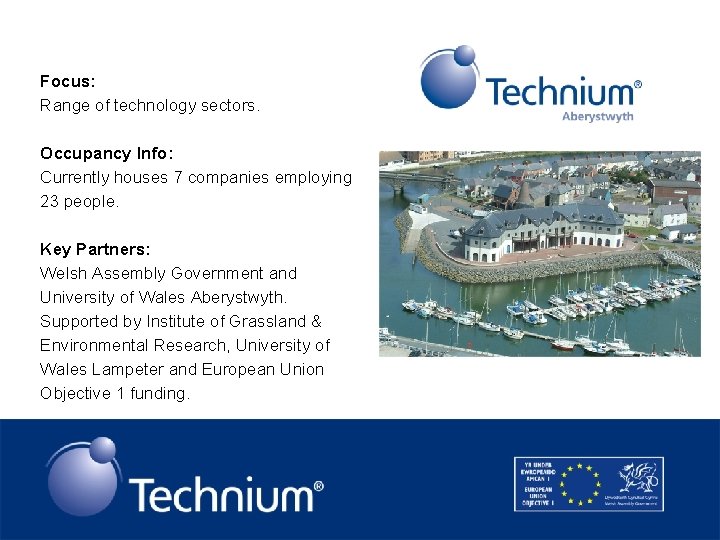 Focus: Range of technology sectors. Occupancy Info: Currently houses 7 companies employing 23 people.
