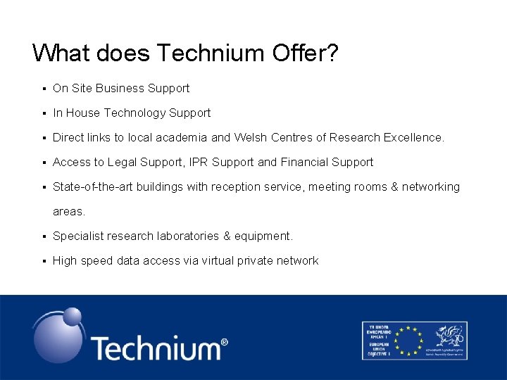 What does Technium Offer? § On Site Business Support § In House Technology Support