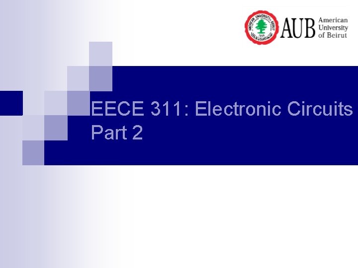 EECE 311: Electronic Circuits Part 2 