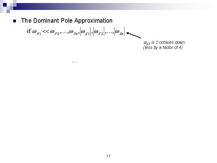 n The Dominant Pole Approximation wp 1 is 2 octaves down (less by a