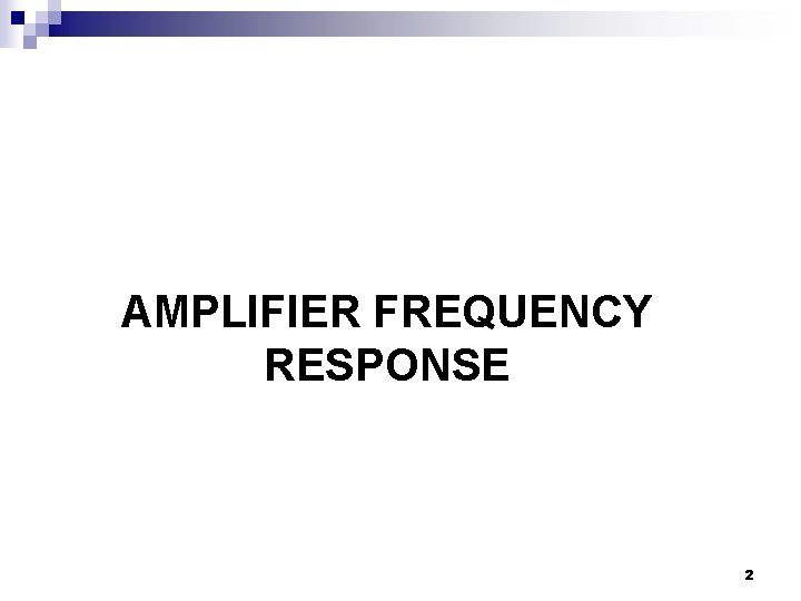 AMPLIFIER FREQUENCY RESPONSE 2 