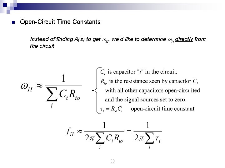 n Open-Circuit Time Constants Instead of finding A(s) to get w. H, we’d like