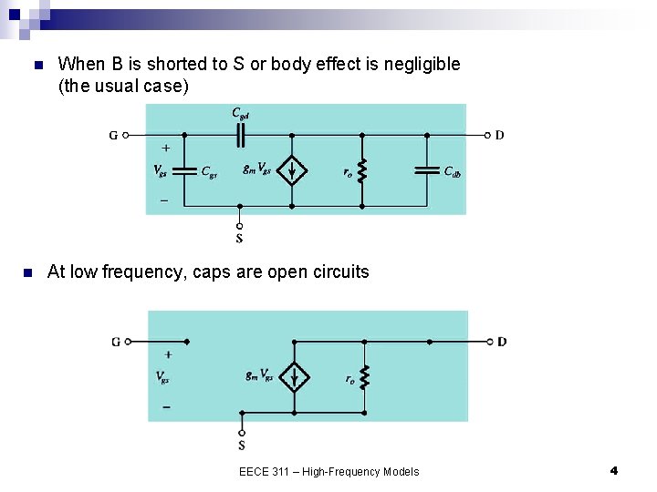 n n When B is shorted to S or body effect is negligible (the