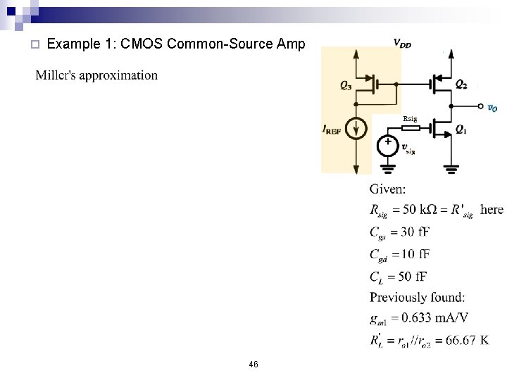 ¨ Example 1: CMOS Common-Source Amp 46 