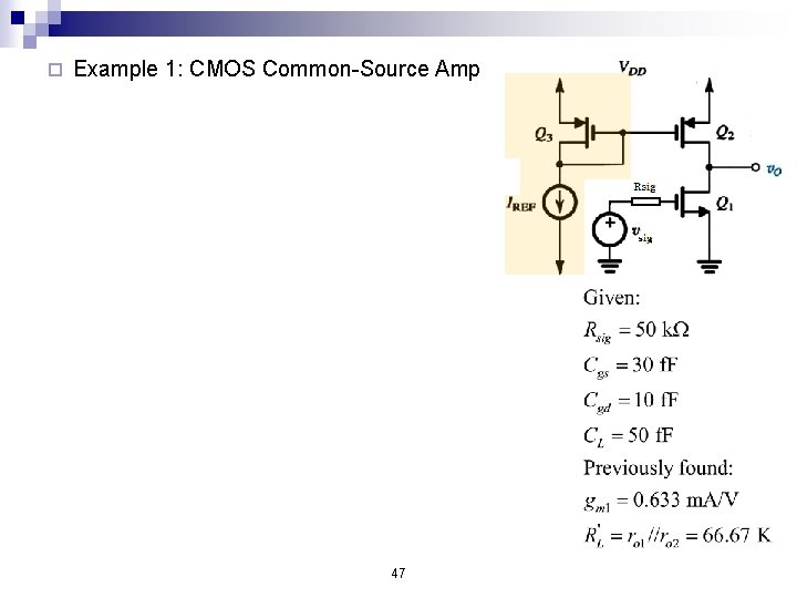 ¨ Example 1: CMOS Common-Source Amp 47 