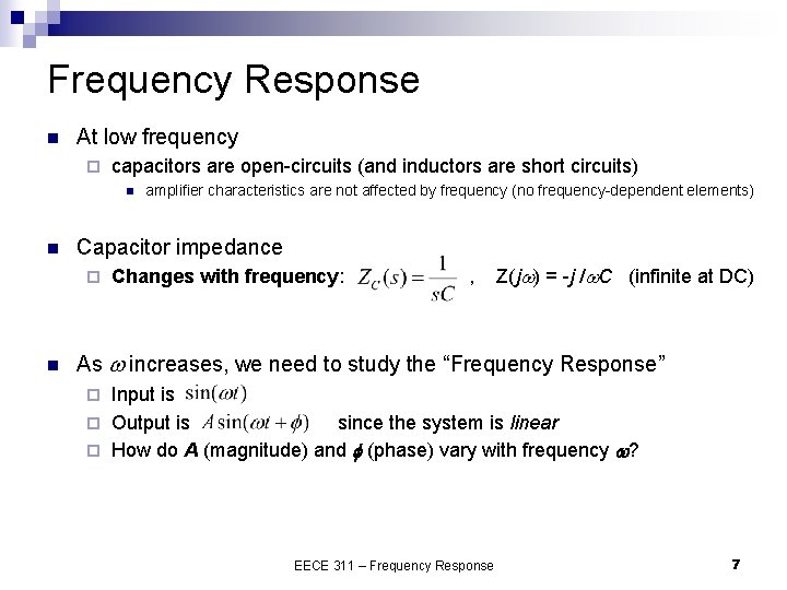 Frequency Response n At low frequency ¨ capacitors are open-circuits (and inductors are short