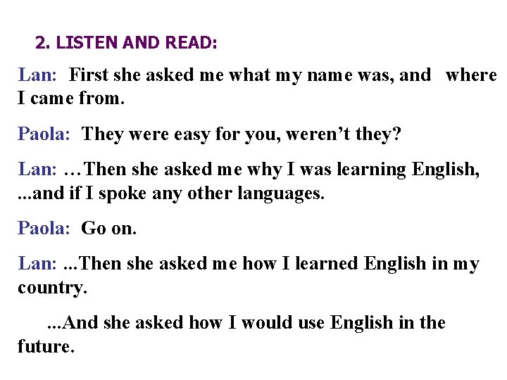 2. LISTEN AND READ: Lan: First she asked me what my name was, and