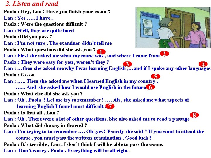 2. Listen and read Paola : Hey, Lan ! Have you finish your exam
