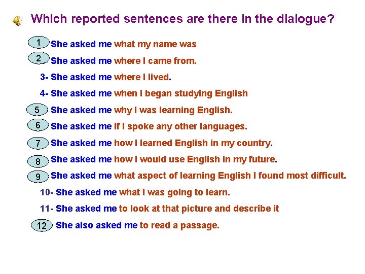 Which reported sentences are there in the dialogue? 11 - She asked me what