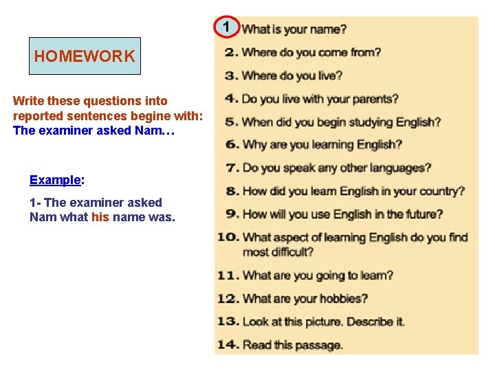 1 HOMEWORK Write these questions into reported sentences begine with: The examiner asked Nam…