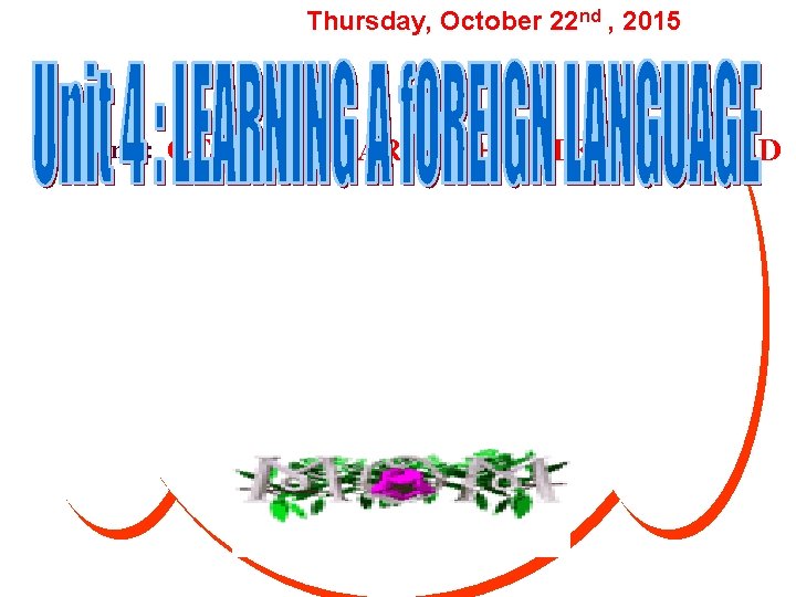 Thursday, October 22 nd , 2015 Lesson 1: GETTING STARTED + LISTEN AND READ