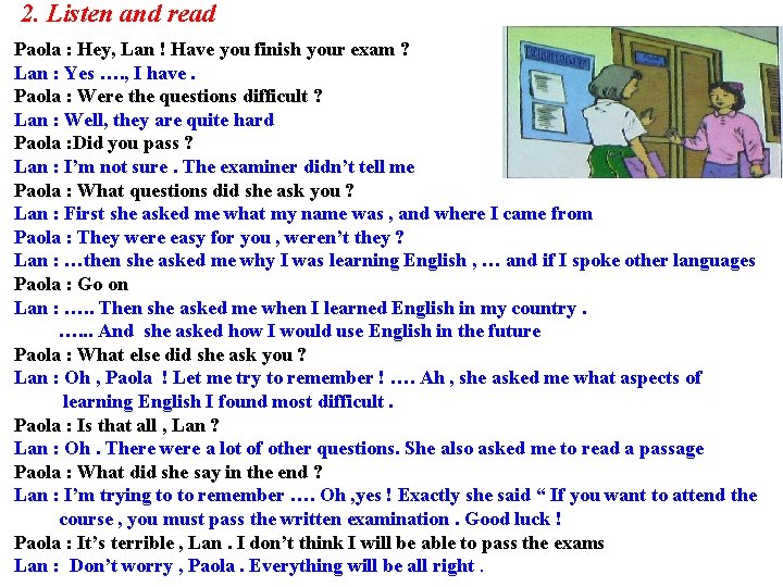 2. Listen and read Paola : Hey, Lan ! Have you finish your exam