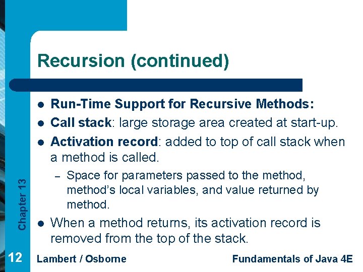 Recursion (continued) l l Chapter 13 l 12 Run-Time Support for Recursive Methods: Call