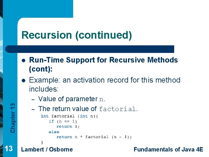 Recursion (continued) l l Run-Time Support for Recursive Methods (cont): Example: an activation record