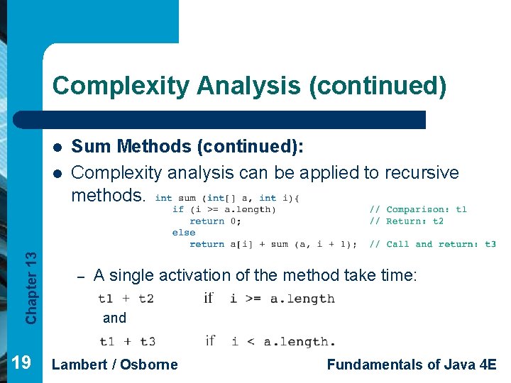 Complexity Analysis (continued) l Chapter 13 l 19 Sum Methods (continued): Complexity analysis can
