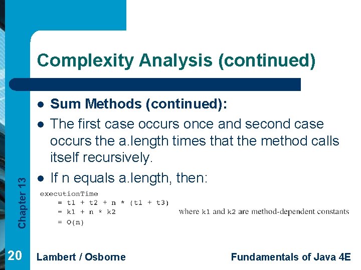 Complexity Analysis (continued) l Chapter 13 l 20 l Sum Methods (continued): The first