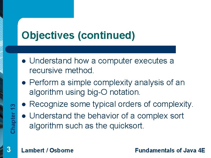 Objectives (continued) l Chapter 13 l l Understand how a computer executes a recursive