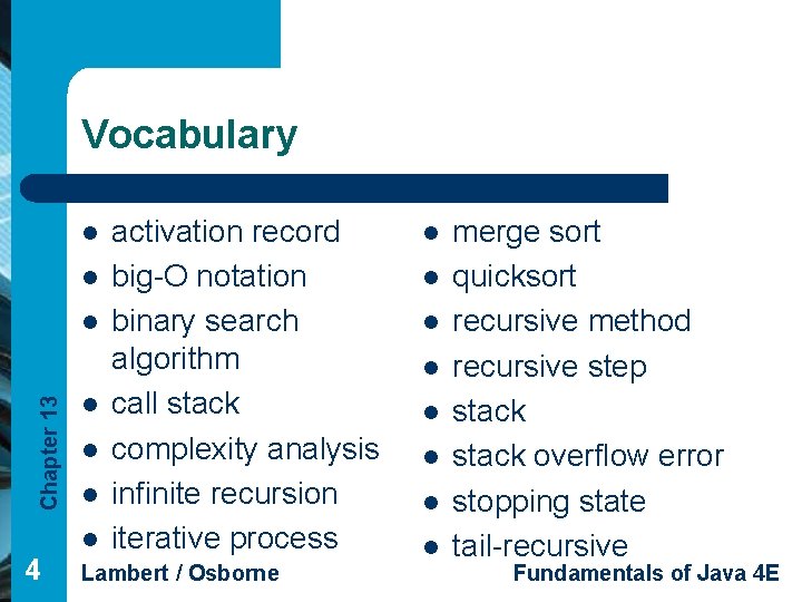 Vocabulary l l Chapter 13 l l l 4 activation record big-O notation binary