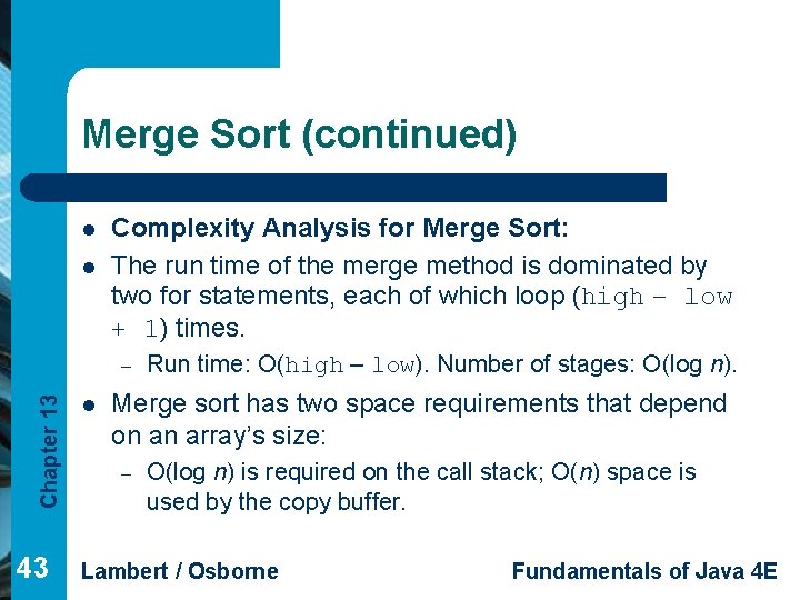 Merge Sort (continued) l l Complexity Analysis for Merge Sort: The run time of