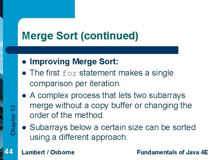 Merge Sort (continued) l l Chapter 13 l 44 l Improving Merge Sort: The