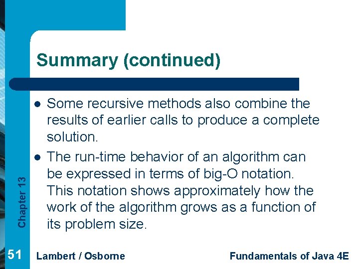 Summary (continued) l Chapter 13 l 51 Some recursive methods also combine the results