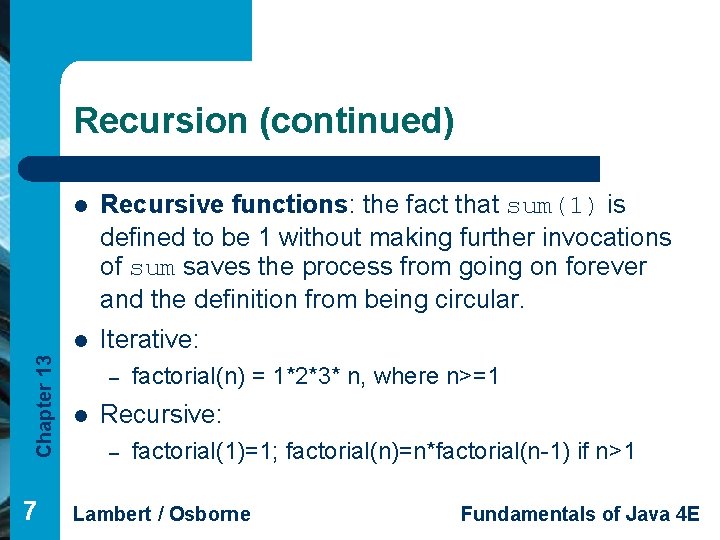 Chapter 13 Recursion (continued) 7 l Recursive functions: the fact that sum(1) is defined