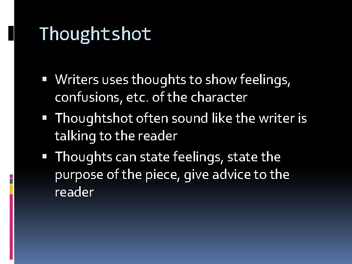 Thoughtshot Writers uses thoughts to show feelings, confusions, etc. of the character Thoughtshot often