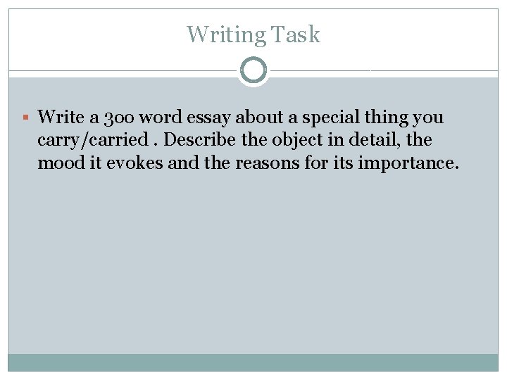 Writing Task § Write a 3 oo word essay about a special thing you