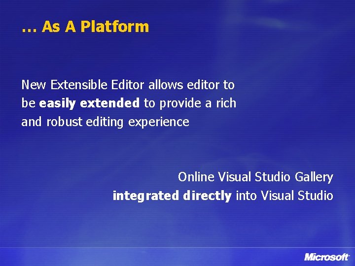 … As A Platform New Extensible Editor allows editor to be easily extended to