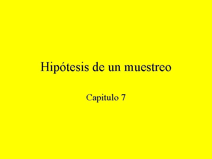 Hipótesis de un muestreo Capitulo 7 