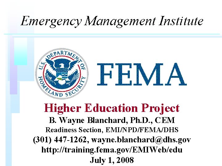 Emergency Management Institute Higher Education Project B. Wayne Blanchard, Ph. D. , CEM Readiness