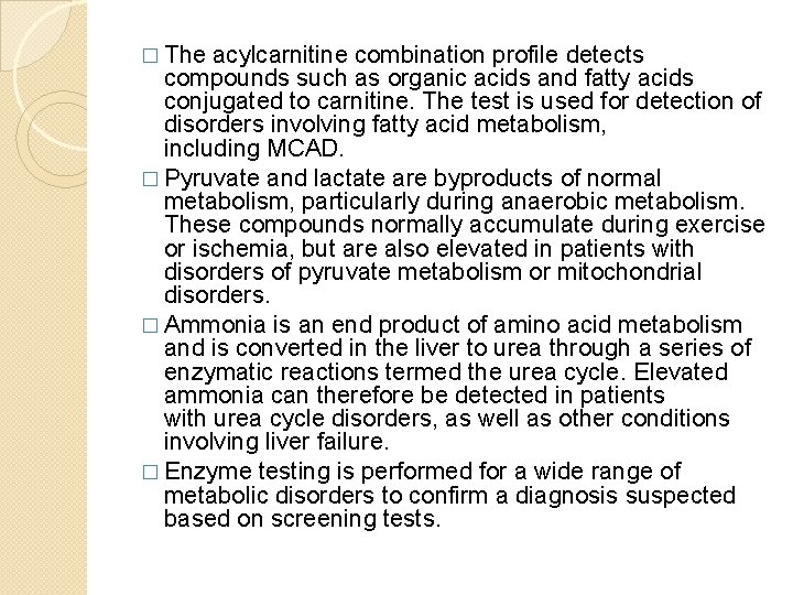 � The acylcarnitine combination profile detects compounds such as organic acids and fatty acids