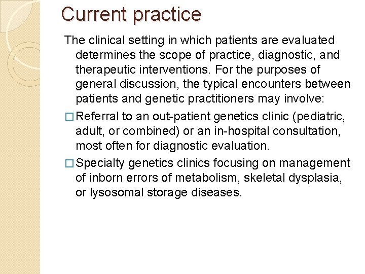 Current practice The clinical setting in which patients are evaluated determines the scope of