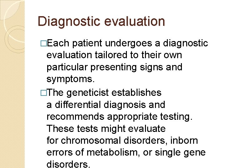 Diagnostic evaluation �Each patient undergoes a diagnostic evaluation tailored to their own particular presenting