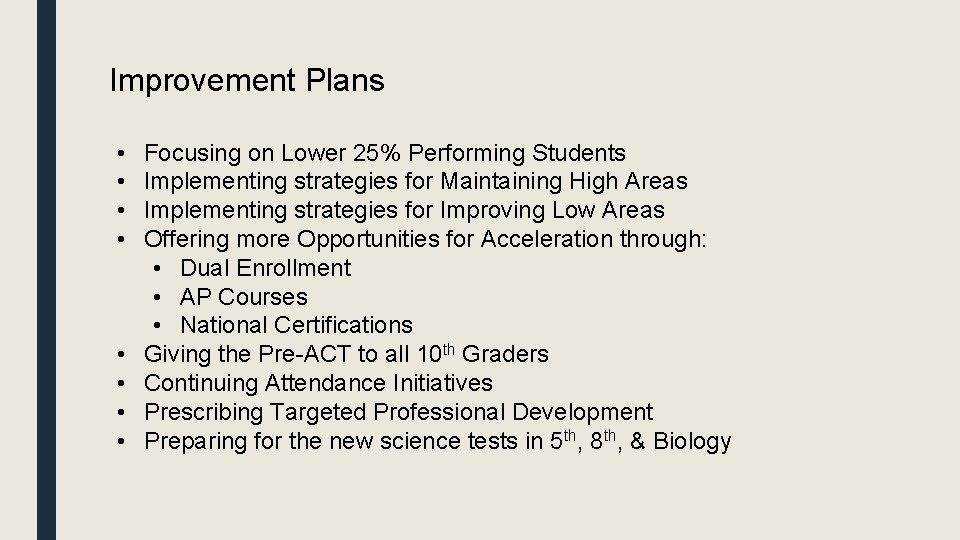 Improvement Plans • • Focusing on Lower 25% Performing Students Implementing strategies for Maintaining