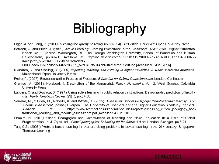 Bibliography Biggs, J. and Tang, C. (2011) Teaching for Quality Learning at University. 4