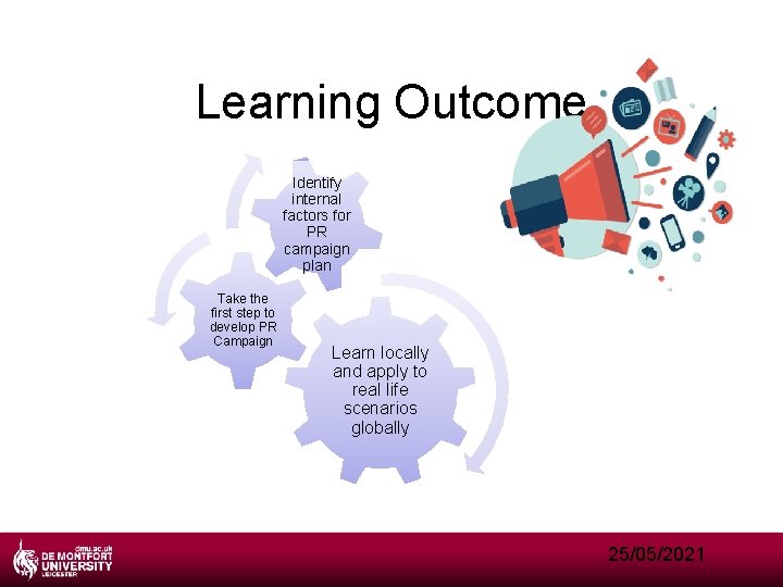 Learning Outcome Identify internal factors for PR campaign plan Take the first step to