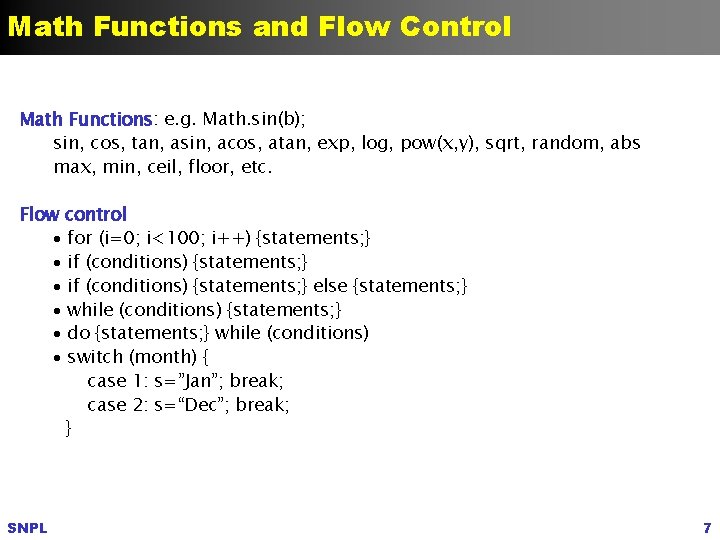 Math Functions and Flow Control Math Functions: e. g. Math. sin(b); sin, cos, tan,