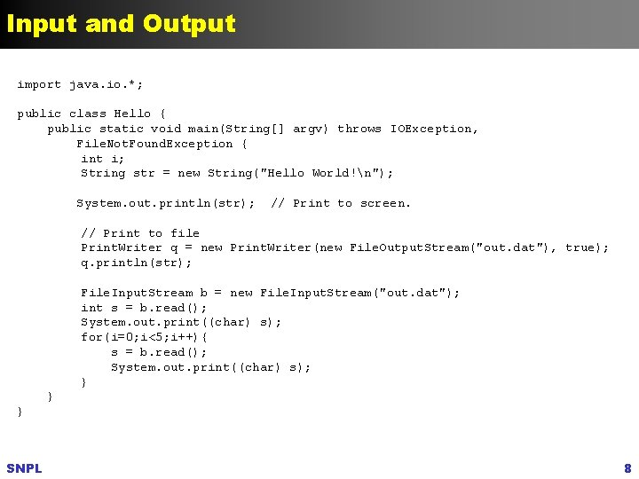 Input and Output import java. io. *; public class Hello { public static void