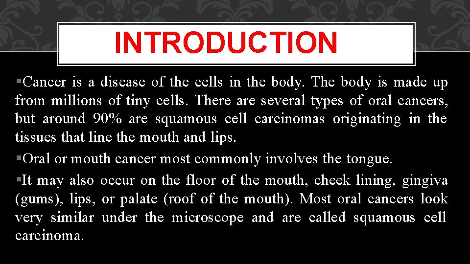 INTRODUCTION Cancer is a disease of the cells