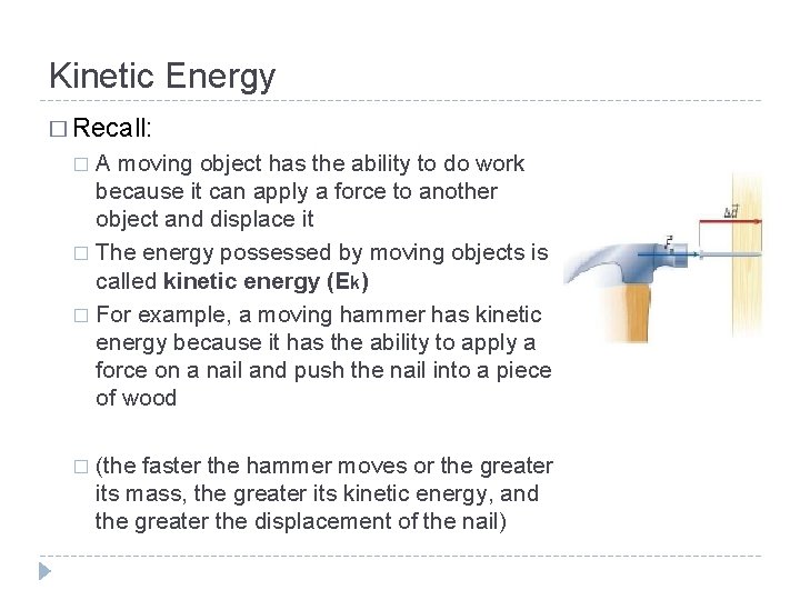 Kinetic Energy � Recall: A moving object has the ability to do work because