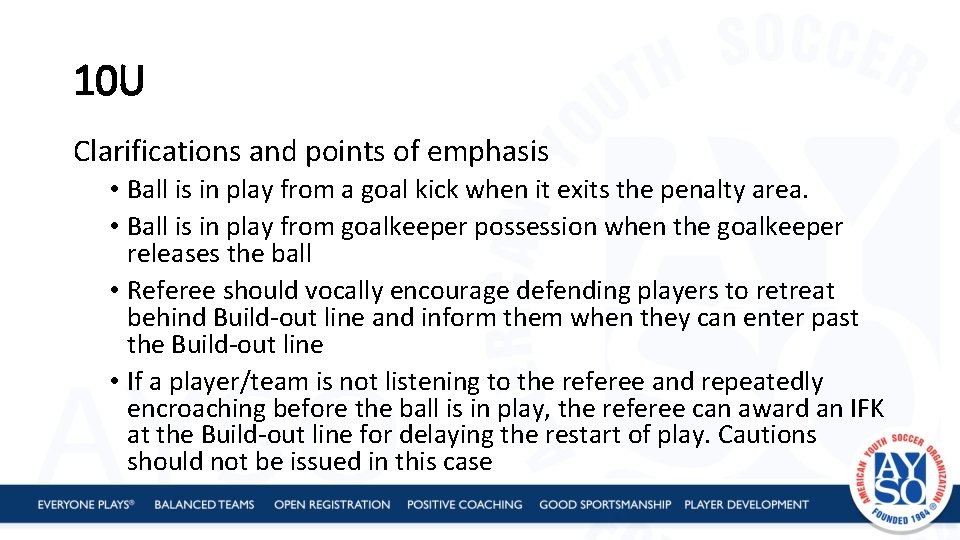 10 U Clarifications and points of emphasis • Ball is in play from a